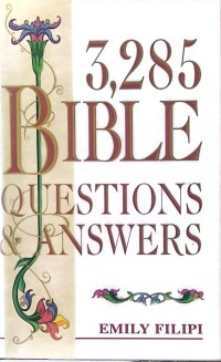 3,285 Bible Questions and Answers/ Emily Filipi
