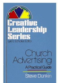Church advertising, a practical guide / Steve Dunkin.