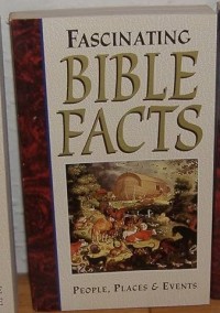 Fascinating Bible facts : people, places, & events / David M. Howard, Jr., contributing writer ; Gary M. Burge, consultant.