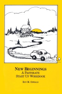 New beginnings : a pastorate start up workbook / Roy M. Oswald.