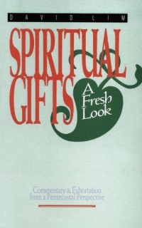 Spiritual gifts : a fresh look / David Lim.