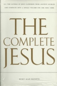 Image of The complete Jesus / Ricky Alan Mayotte.