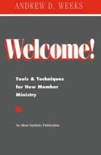 Welcome! : tools & techniques for new member ministry / Andrew D. Weeks.